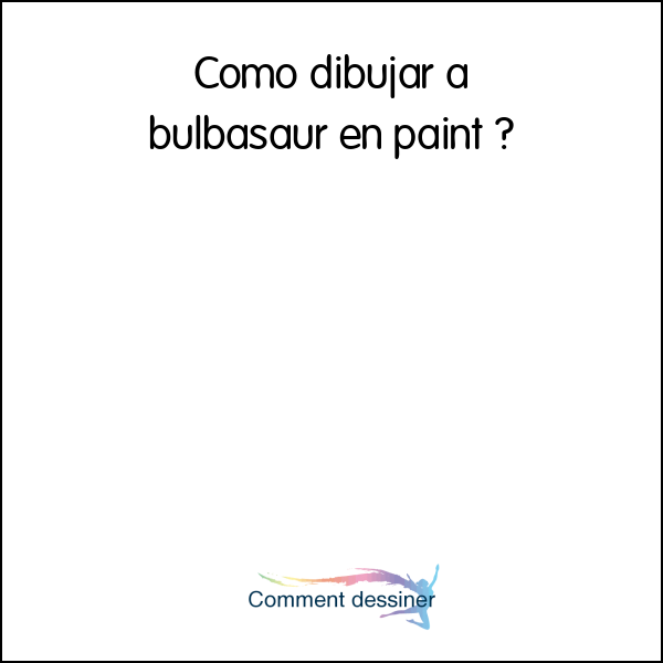 Como dibujar a bulbasaur en paint